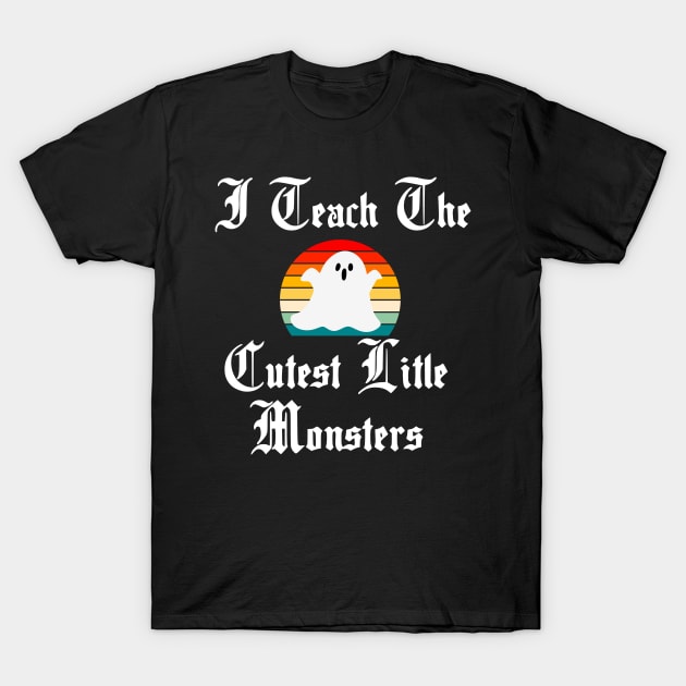 I Teach the Cutest Little Monsters T-Shirt by The Studio Style